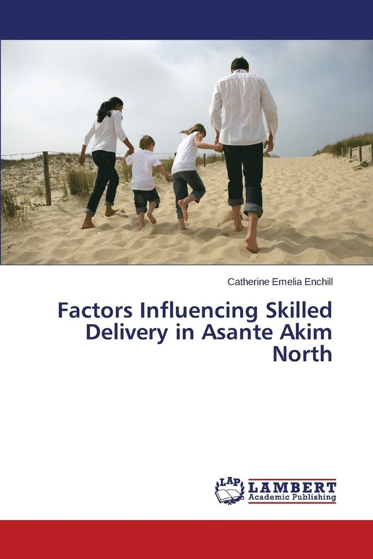 Factors Influencing Skilled Delivery in Asante Akim North 1