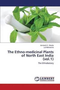 bokomslag The Ethno-medicinal Plants of North East India (vol.1)