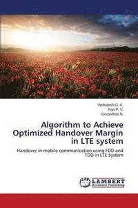 bokomslag Algorithm to Achieve Optimized Handover Margin in LTE system