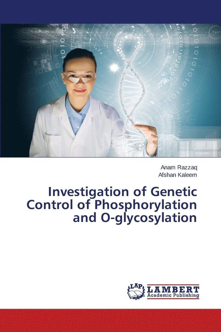 Investigation of Genetic Control of Phosphorylation and O-glycosylation 1