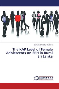 bokomslag The KAP Level of Female Adolescents on SRH in Rural Sri Lanka