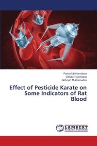 bokomslag Effect of Pesticide Karate on Some Indicators of Rat Blood