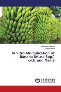 bokomslag In Vitro Multiplication of Banana (Musa Spp.) cv.Grand Naine