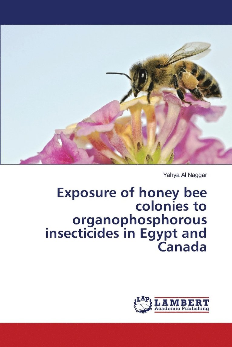 Exposure of honey bee colonies to organophosphorous insecticides in Egypt and Canada 1