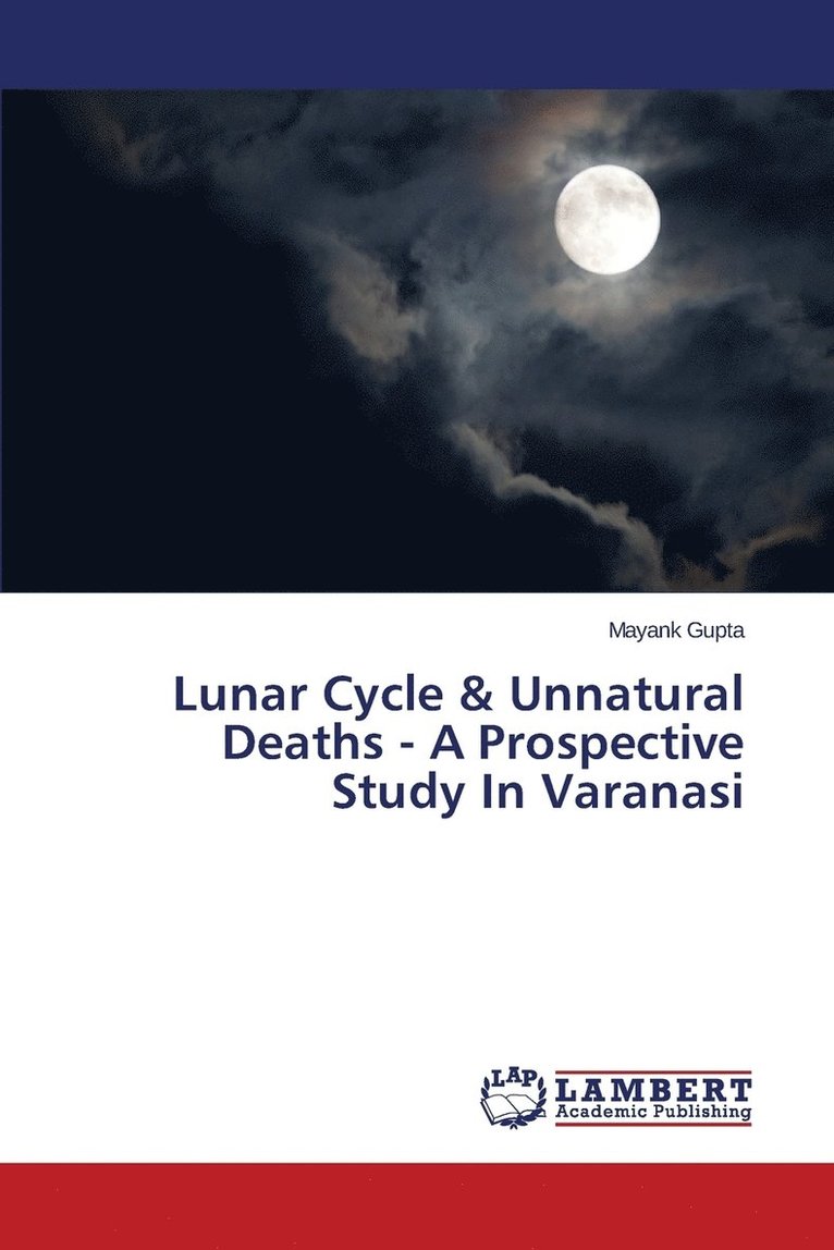 Lunar Cycle & Unnatural Deaths - A Prospective Study In Varanasi 1