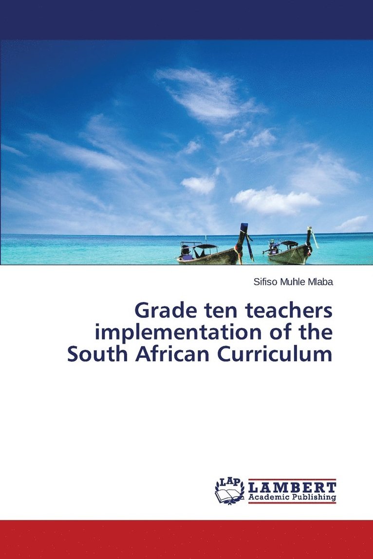 Grade ten teachers implementation of the South African Curriculum 1