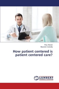 bokomslag How patient centered is patient centered care?