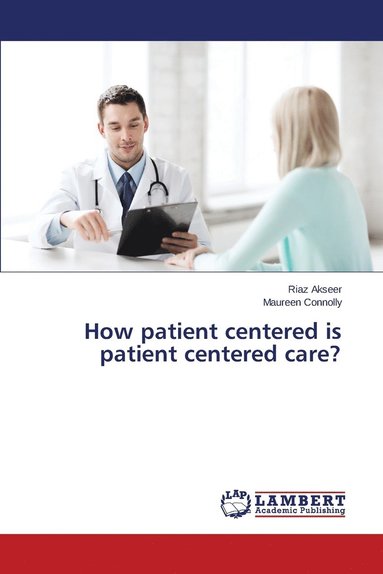 bokomslag How patient centered is patient centered care?