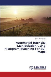 bokomslag Automated Intensity Manipulation Using Histogram Matching For 2D-Image