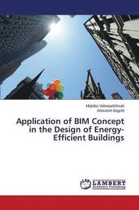 bokomslag Application of BIM Concept in the Design of Energy-Efficient Buildings