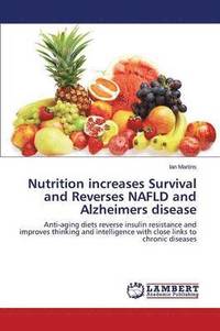 bokomslag Nutrition increases Survival and Reverses NAFLD and Alzheimers disease