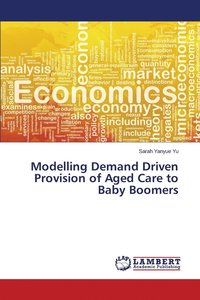 bokomslag Modelling Demand Driven Provision of Aged Care to Baby Boomers
