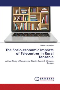 bokomslag The Socio-economic Impacts of Telecentres in Rural Tanzania