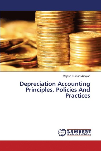 bokomslag Depreciation Accounting Principles, Policies And Practices
