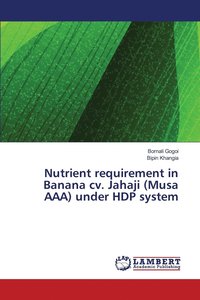 bokomslag Nutrient requirement in Banana cv. Jahaji (Musa AAA) under HDP system