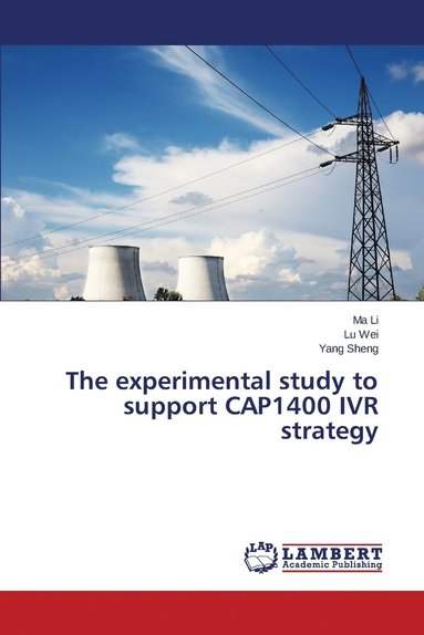 bokomslag The experimental study to support CAP1400 IVR strategy