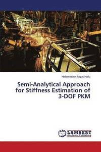 bokomslag Semi-Analytical Approach for Stiffness Estimation of 3-DOF PKM