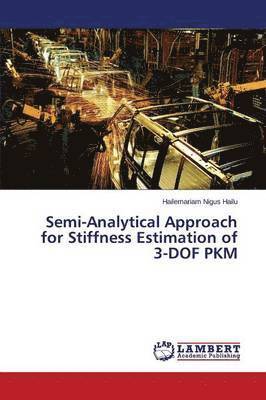 bokomslag Semi-Analytical Approach for Stiffness Estimation of 3-DOF PKM