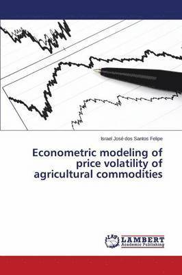 bokomslag Econometric modeling of price volatility of agricultural commodities