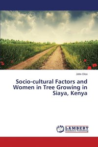 bokomslag Socio-cultural Factors and Women in Tree Growing in Siaya, Kenya