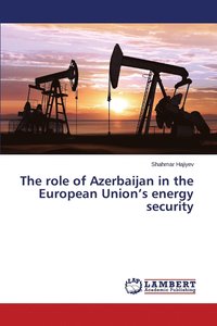 bokomslag The role of Azerbaijan in the European Union's energy security