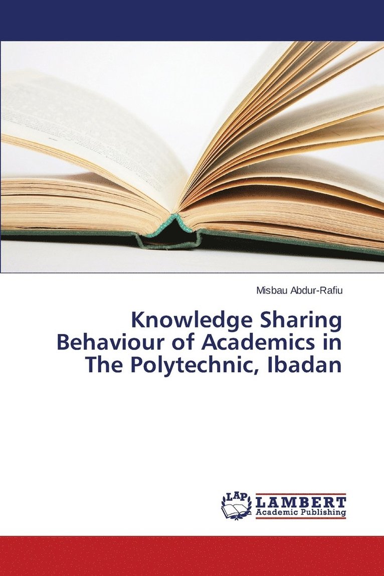 Knowledge Sharing Behaviour of Academics in The Polytechnic, Ibadan 1