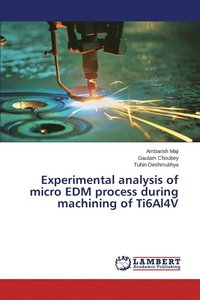 bokomslag Experimental analysis of micro EDM process during machining of Ti6Al4V
