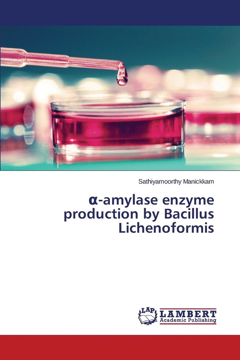 &#945;-amylase enzyme production by Bacillus Lichenoformis 1