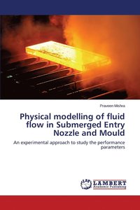 bokomslag Physical modelling of fluid flow in Submerged Entry Nozzle and Mould