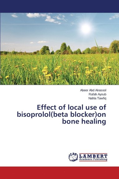 bokomslag Effect of local use of bisoprolol(beta blocker)on bone healing