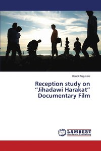 bokomslag Reception study on &quot;Jihadawi Harakat&quot; Documentary Film