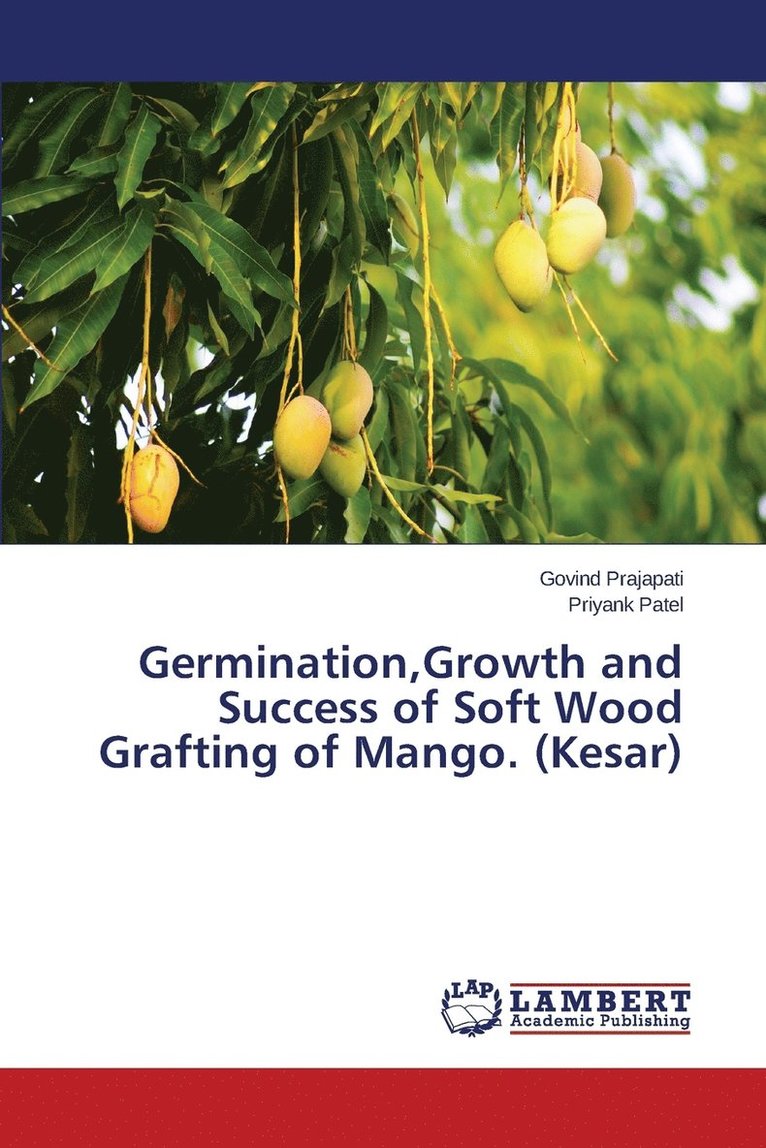 Germination, Growth and Success of Soft Wood Grafting of Mango. (Kesar) 1