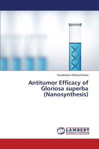 bokomslag Antitumor Efficacy of Gloriosa superba (Nanosynthesis)