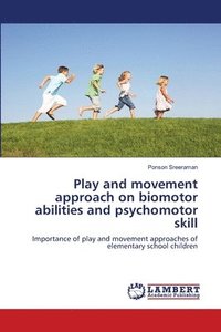 bokomslag Play and movement approach on biomotor abilities and psychomotor skill