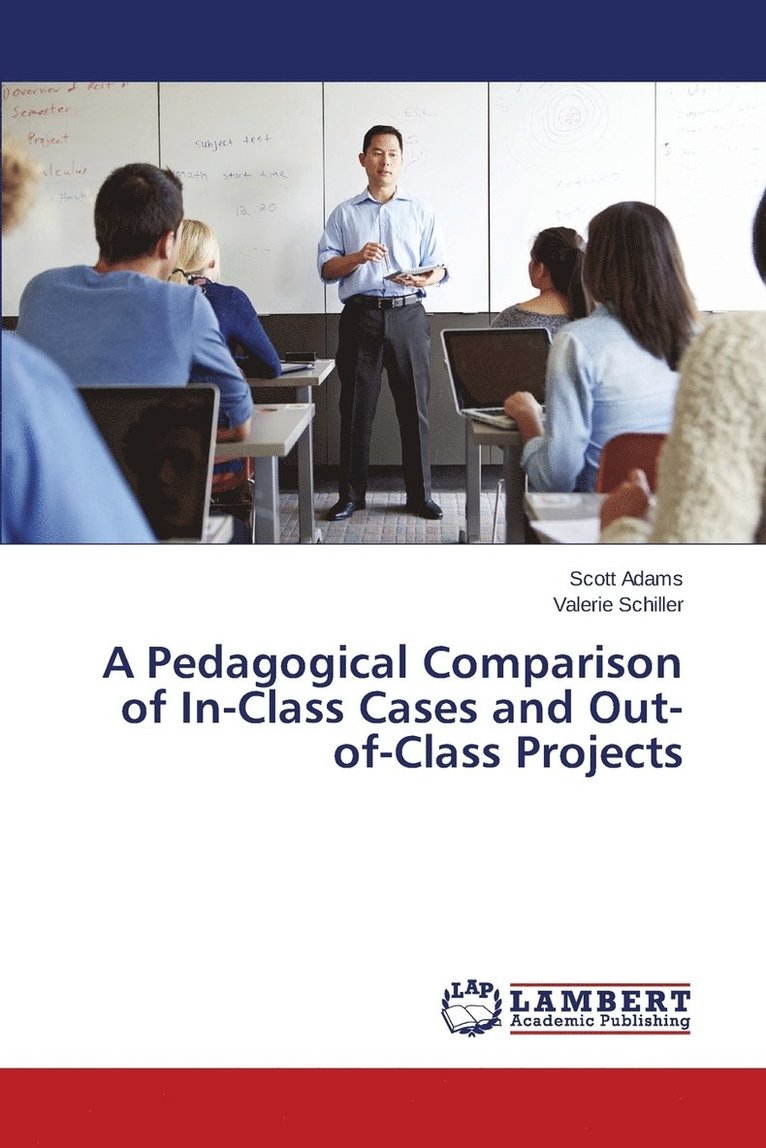 A Pedagogical Comparison of In-Class Cases and Out-of-Class Projects 1