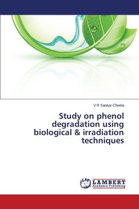 bokomslag Study on phenol degradation using biological & irradiation techniques
