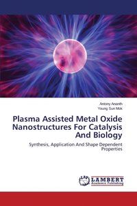 bokomslag Plasma Assisted Metal Oxide Nanostructures For Catalysis And Biology