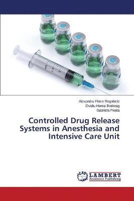 Controlled Drug Release Systems in Anesthesia and Intensive Care Unit 1