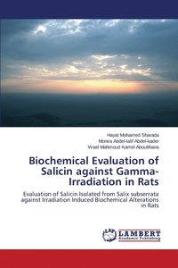 bokomslag Biochemical Evaluation of Salicin against Gamma-Irradiation in Rats