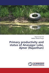 bokomslag Primary productivity and status of Anasagar Lake, Ajmer (Rajasthan)