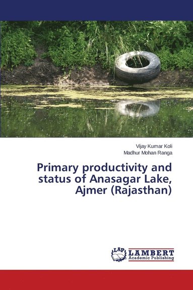 bokomslag Primary productivity and status of Anasagar Lake, Ajmer (Rajasthan)