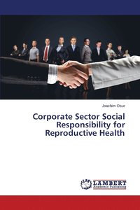 bokomslag Corporate Sector Social Responsibility for Reproductive Health