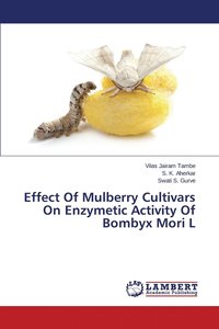 bokomslag Effect Of Mulberry Cultivars On Enzymetic Activity Of Bombyx Mori L