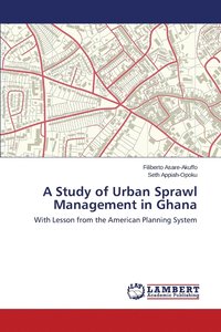 bokomslag A Study of Urban Sprawl Management in Ghana