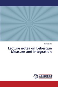 bokomslag Lecture notes on Lebesgue Measure and Integration