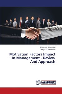 bokomslag Motivation Factors Impact In Management - Review And Approach