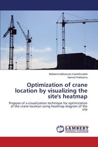 bokomslag Optimization of crane location by visualizing the site's heatmap