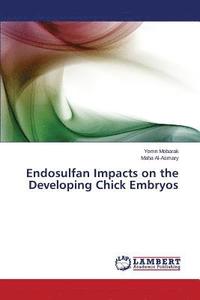 bokomslag Endosulfan Impacts on the Developing Chick Embryos