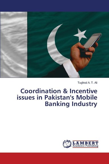 bokomslag Coordination & Incentive issues in Pakistan's Mobile Banking Industry