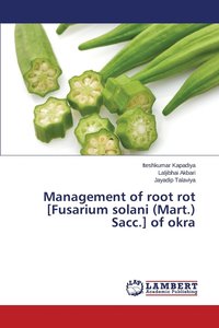 bokomslag Management of root rot [Fusarium solani (Mart.) Sacc.] of okra